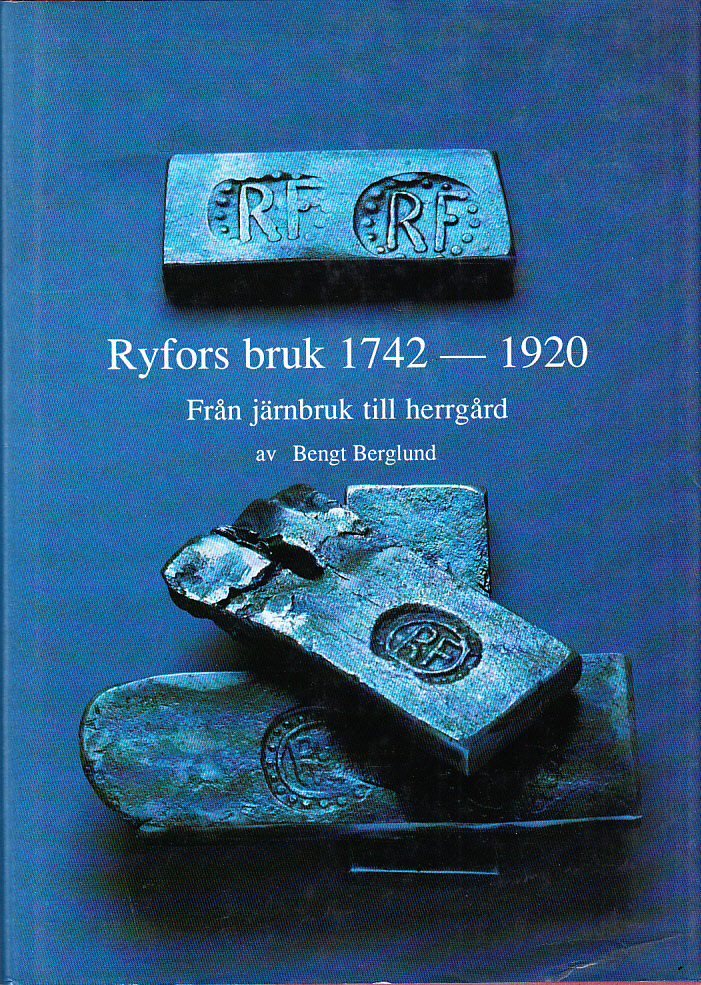 Ryfors bruk 1742-1920. Från järnbruk till herrgård.