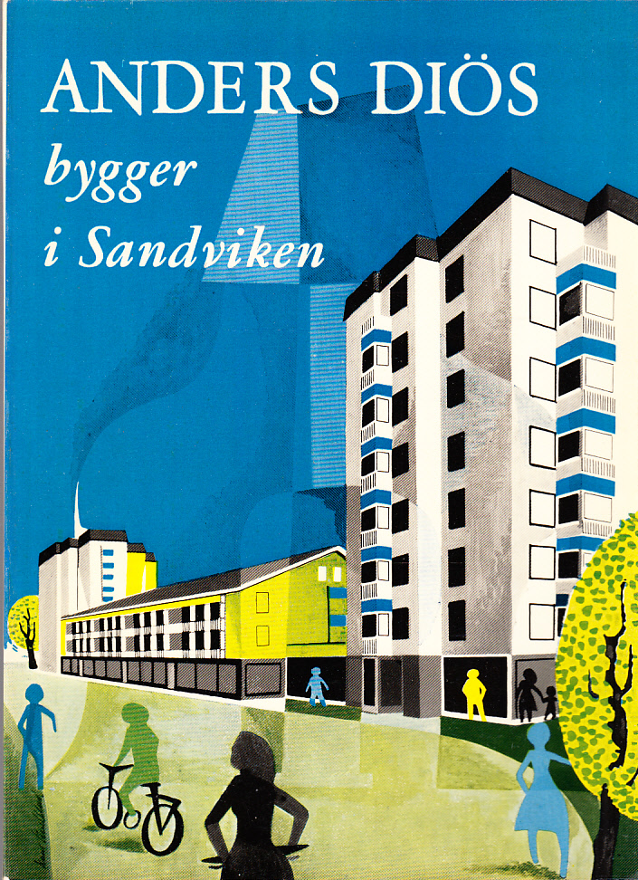 Från jordkula till höghus. Anders Diös bygger i Sandviken.