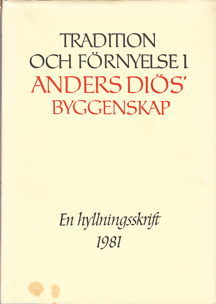 Tradition och förnyelse i Anders Diös’ byggenskap. En hyllningsskrift den 21 februari 1981 till Anders Diös [på dennes 90-årsdag]. [Förord av Erik Östhol].