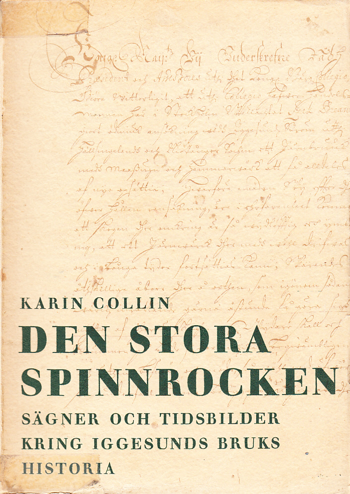 Den stora spinnrocken. Sägner och tidsbilder kring Iggesunds bruks historia.