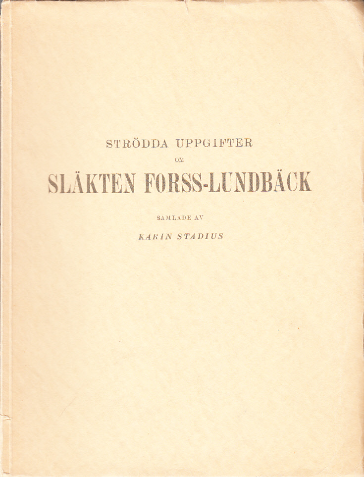 Strödda uppgifter om släkten Forss-Lundbäck, samlade.
