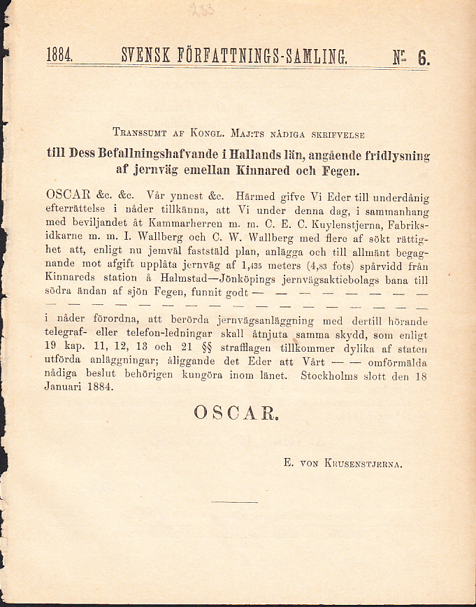 Transsumt af Kongl. Maj:ts nådiga skrivelse till dess befallningshafvande i Hallands län, angående fridlysning af jernväg emellan Kinnared och Fegen. (Svensk författnings-samling. 1884. Nr 6).