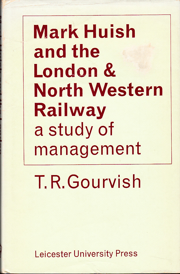 Mark Huish and the London & North Western Railway. A study of management.