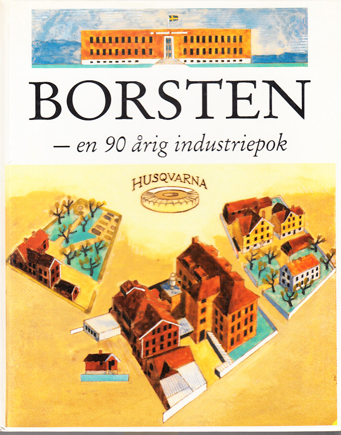 Borsten - en 90-årig industriepok. Utgiven av Huskvarna Hembygdsförening 1986.