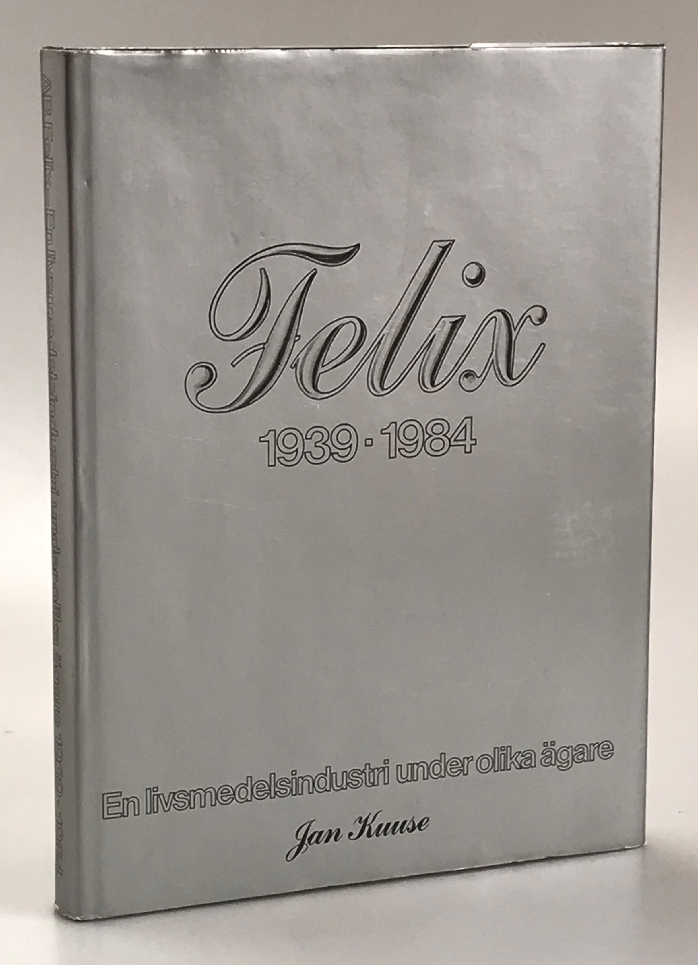 Felix 1939-1984. Ett stycke svensk livsmedelshistoria.