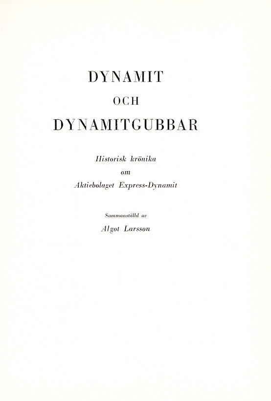 Dynamit och dynamitgubbar. Historisk krönika om Aktiebolaget Express-Dynamit.
