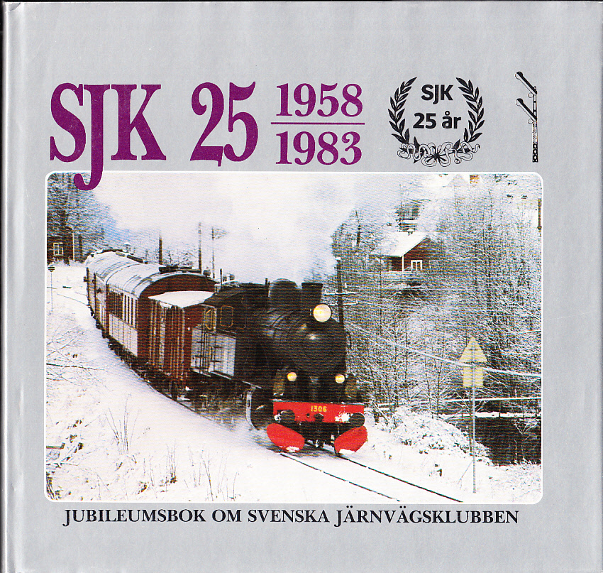 SJK 25 [Svenska järnvägsklubben 25 år] 1958-1983. Jubileumsbok om Svenska järnvägsklubben.