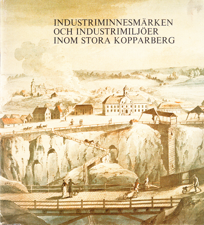 Industriminnesmärken och industrimiljöer inom Stora Kopparberg [= omslagstitel].