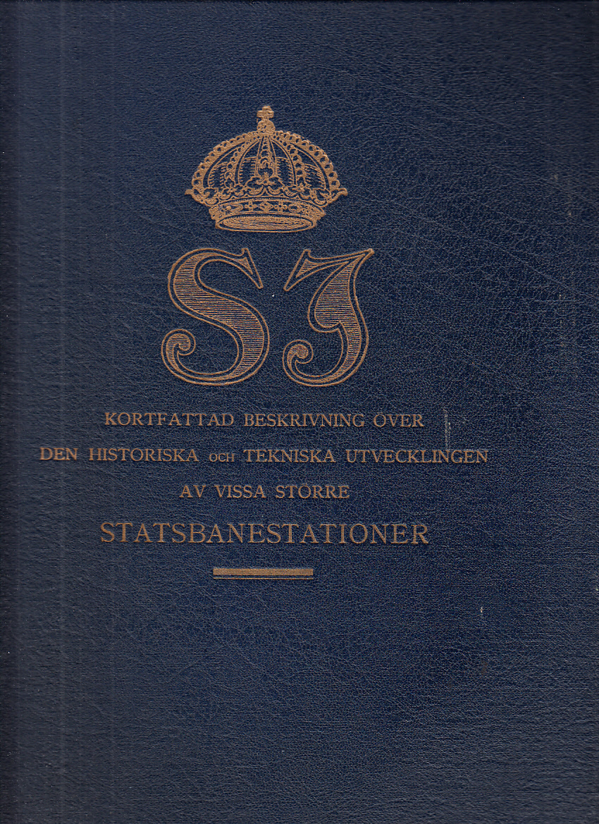 Kortfattad beskrivning över den historiska och tekniska utvecklingen av vissa större statsbanestationer. [Utg. av Kungl. Järnvägsstyrelsen].