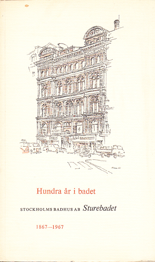 Hundra år i badet. Stockholms badhus AB Sturebadet 1867-1967.
