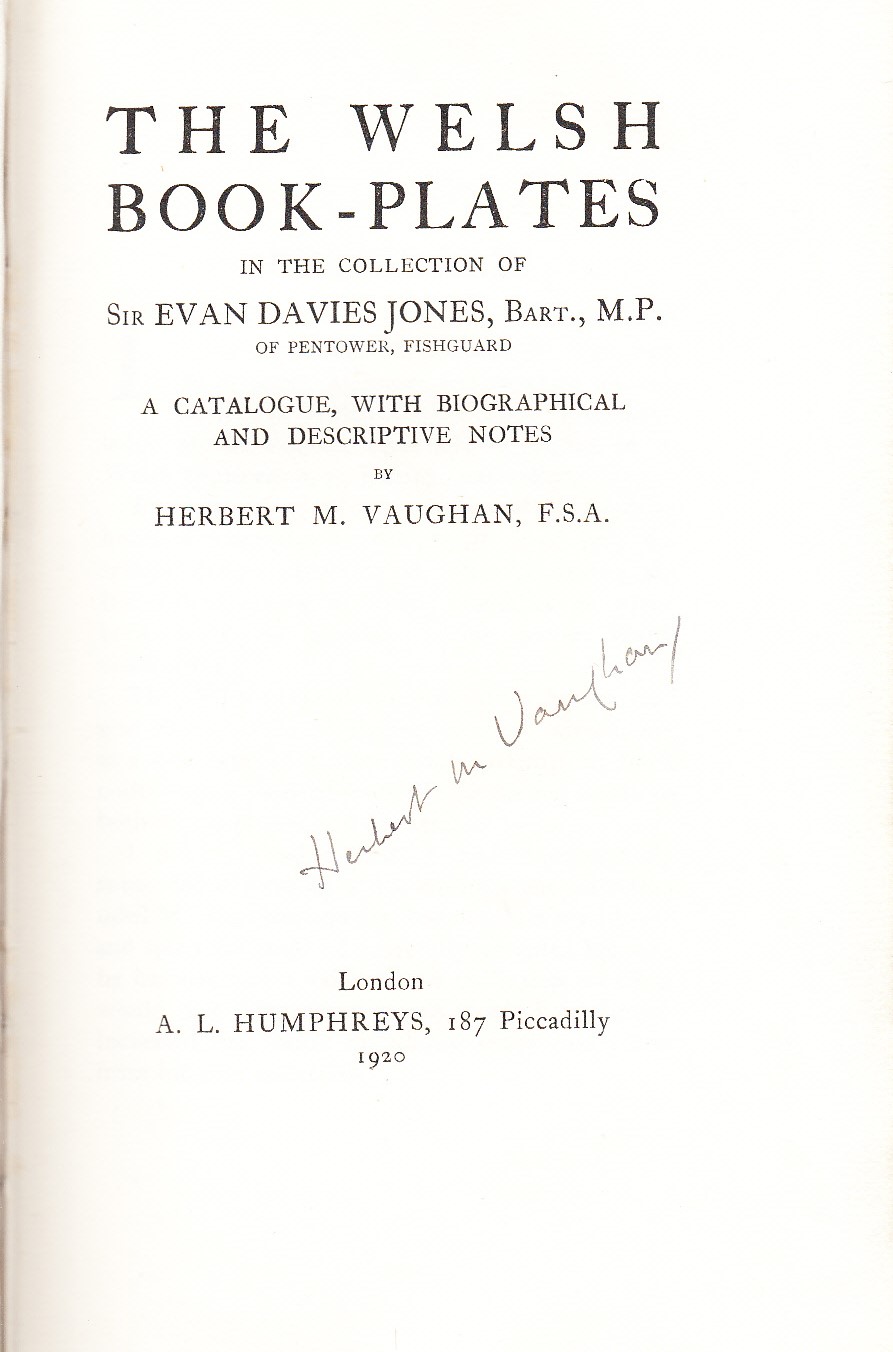 The Welsh book-plates in the Collection of Sir Evan Davies Jones, Bart., M.P. A Catalogue, with Biographical & Descriptive Notes.