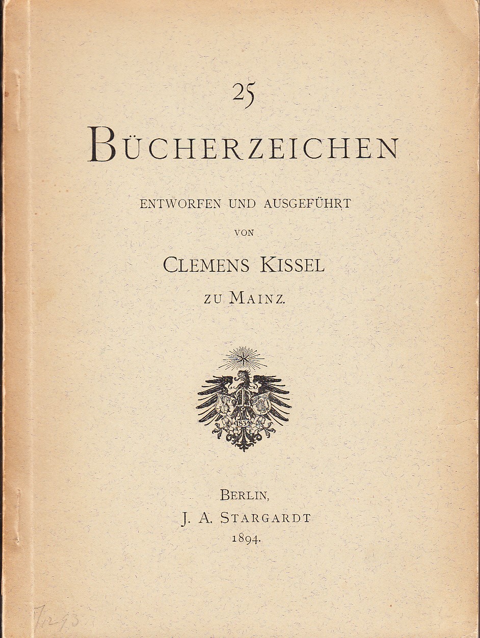 25 Bücherzeichen. Entworfen und Ausgeführt von Clemens Kissel zu Mainz.