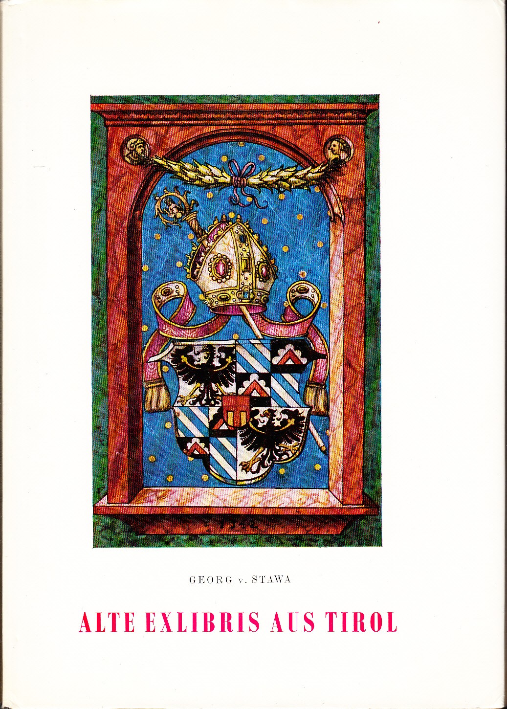 Alte Exlibris aus Tirol. Mit 36 Abbildungen (XXIV Tafeln) und 1 Farbtafel. Gedruckt mit Unterstützung durch die Tiroler Landesregierung.