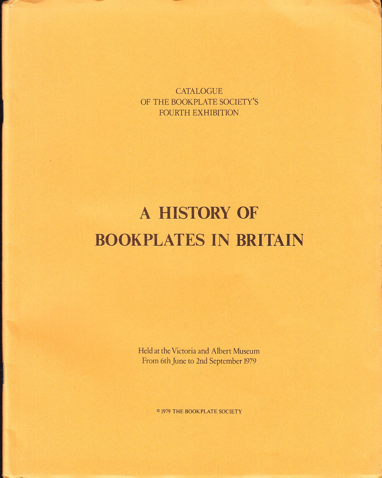 Catalogue of the Bookplate Society’s Fourth Exhibition. A history of bookplates in Britain. Held at the Victoria and Albert Museum. From 6th June to 2nd September 1979.