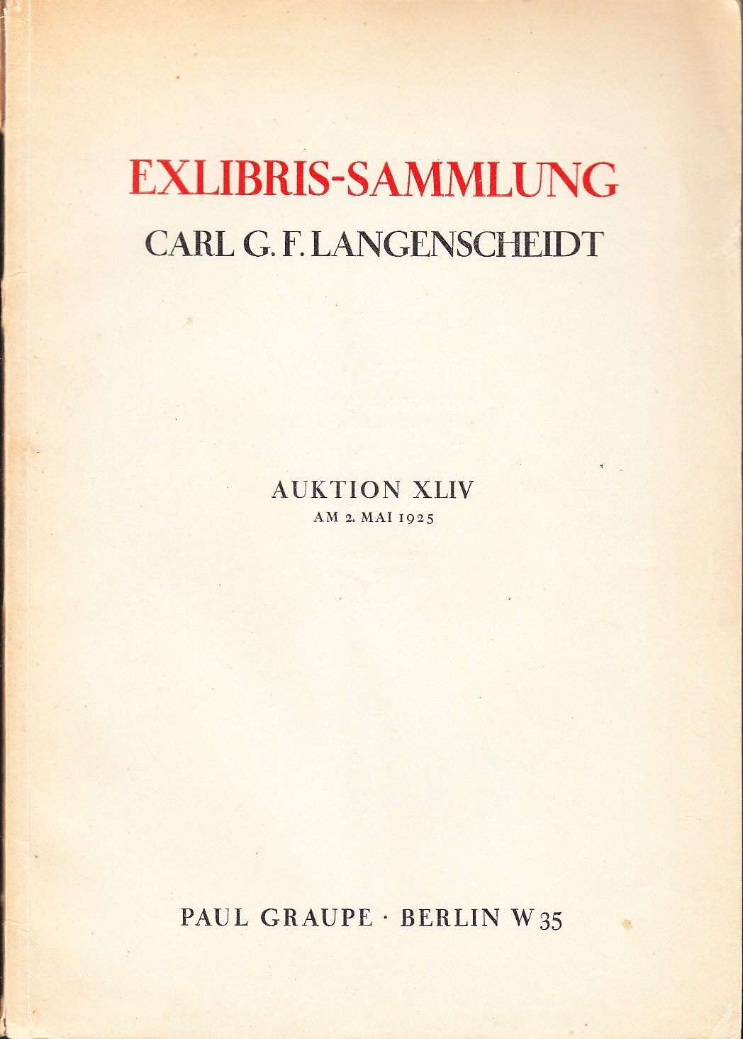 Exlibris-Sammlung Carl G. F. Langenscheidt. Eine Siegel-Sammlung. [Auktion XLIV. Am 2. mai 1925].