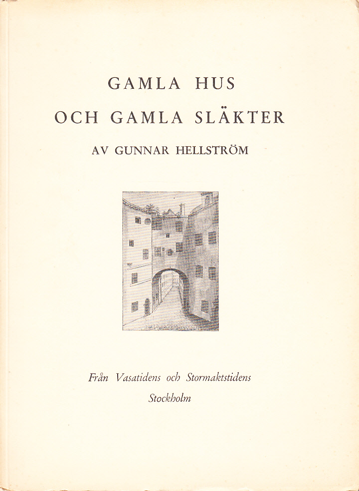 Gamla hus och gamla släkter. Från Vasatidens och stormaktstidens Stockholm.