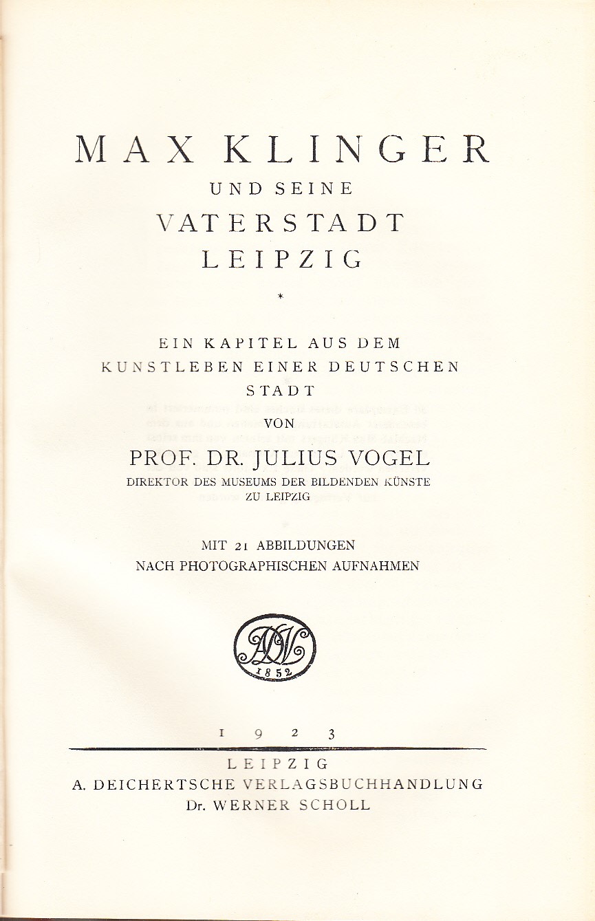 Max Klinger und seine Vaterstadt Leipzig. Ein Kapitel aus dem Kunstleben einer deutschen Stadt. Mit 21 Abbildungen nach photographischen aufnahmen.