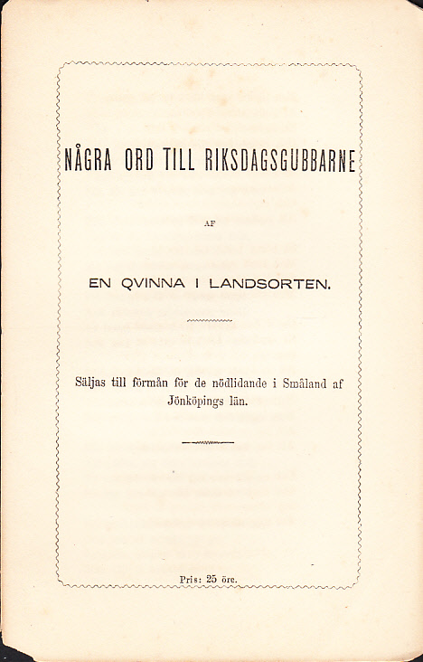 Några ord till riksdagsgubbarne af en qvinna i landsorten. Säljas till förmån för de nödlidande i Småland af Jönköpings län.