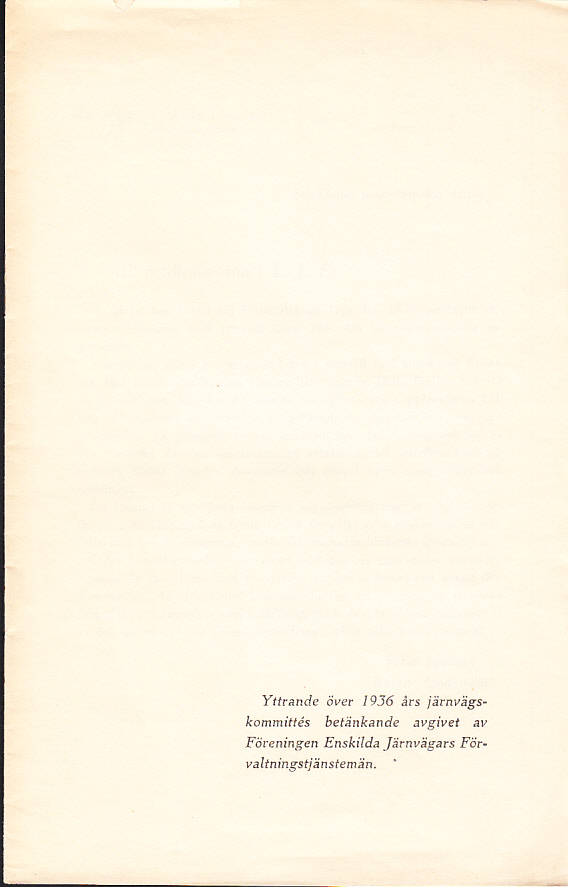 Yttrande över 1936 års järnvägskommités betänkande angivet av Föreningen Enskilda Järnvägars Förvaltningstjänstemän. [Omslagstitel].