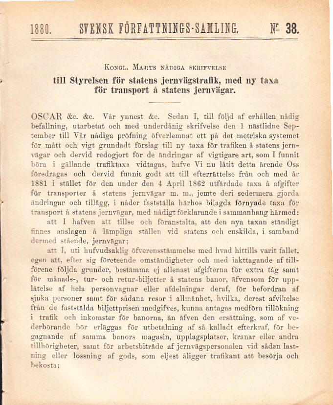 Kongl. Maj:ts nådiga skrifvelse till Styrelsen för statens jernvägstrafik, med ny taxa för transport å statens jernvägar. (Svensk författningssamling 1880, N:r 38).