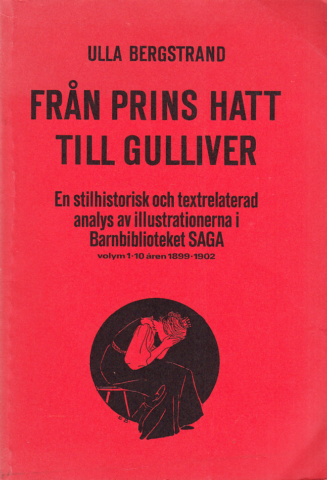 Från Prins Hatt till Gulliver. En stilhistorisk och textrelaterad analys av illustrationerna i Barnbiblioteket Saga, volym 1-10 åren 1899-1902.