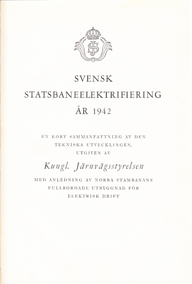 Svensk statsbaneelektrifiering år 1942. En kort sammanfattning av den tekniska utvecklingen. Med anledning av Norra Stambanans fullbordade utbyggnad för elektrisk drift.