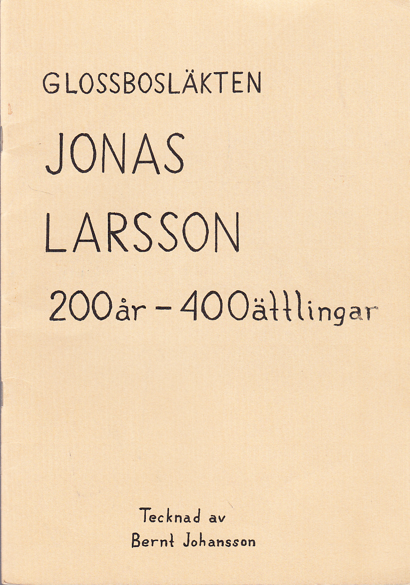 Glossbosläkten Jonas Larsson 200 år - 400 ättlingar. Tecknad av Bernt Johansson [= omslagstitel].