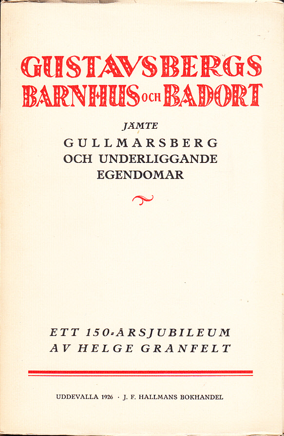 Gustavsbergs barnhus och badort jämte Gullmarsberg och underliggande egendomar. Ett 150-årsjubileum.