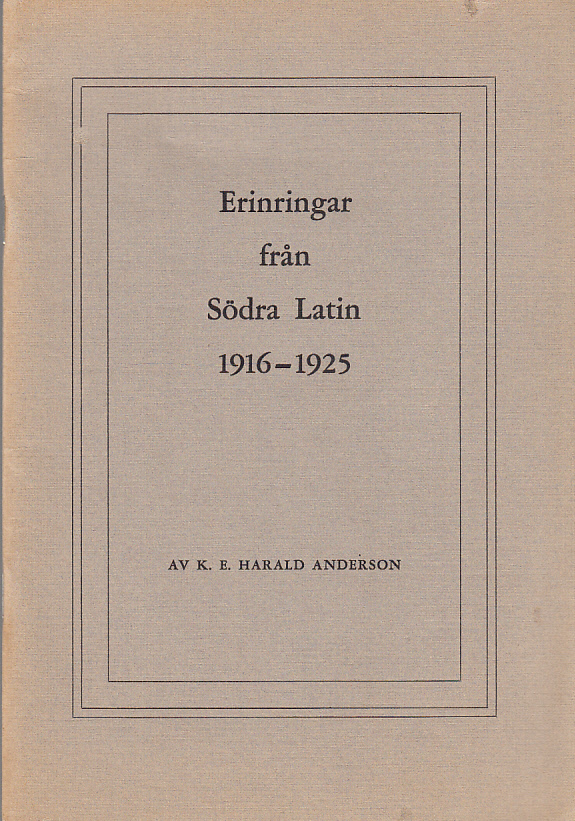 Erinringar från Södra latin 1916-1925. [Högre allmänna läroverket å Södermalm].