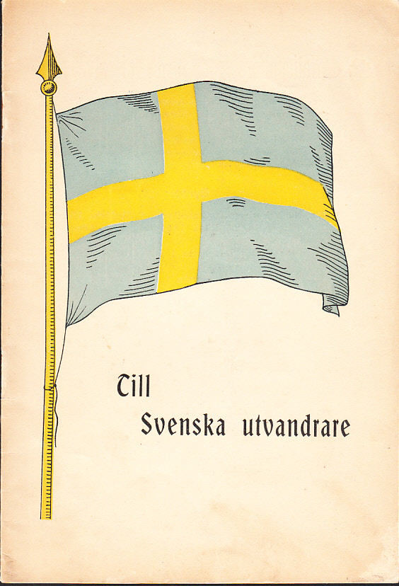 Råd och anvisningar för utvandrare till Amerika. [Omsl.-titel: Till svenska utvandrare]. Utgifven af Allmänna Svenska Prästföreningen under samverkan med Nationalföreningen mot emigrationen.