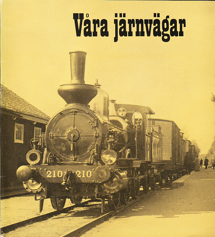 Våra järnvägar. En historik utgiven av Järnvägsmuseum.
