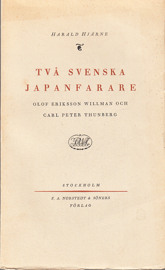 Två svenska Japanfarare. Olof Eriksson Willman och Carl Peter Thunberg. [Utg. av] P.A. Norstedt & Söners förlag.