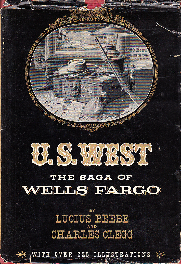U.S. West. The Saga of Wells Fargo. [With over 225 illustration].