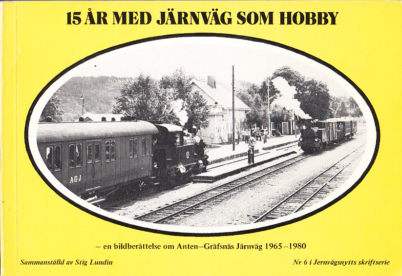 15 år med järnväg som hobby - en bildberättelse om Anten-Gräfsnäs järnväg 1965-1980, sammanställd av Stig Lundin.