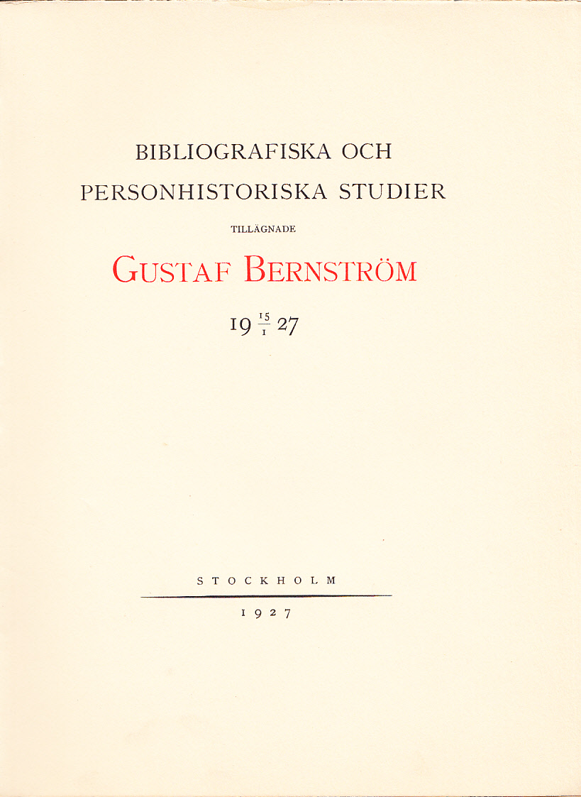 Bibliografiska och personhistoriska studier tillägnade Gustaf Bernström 15/1 1927.