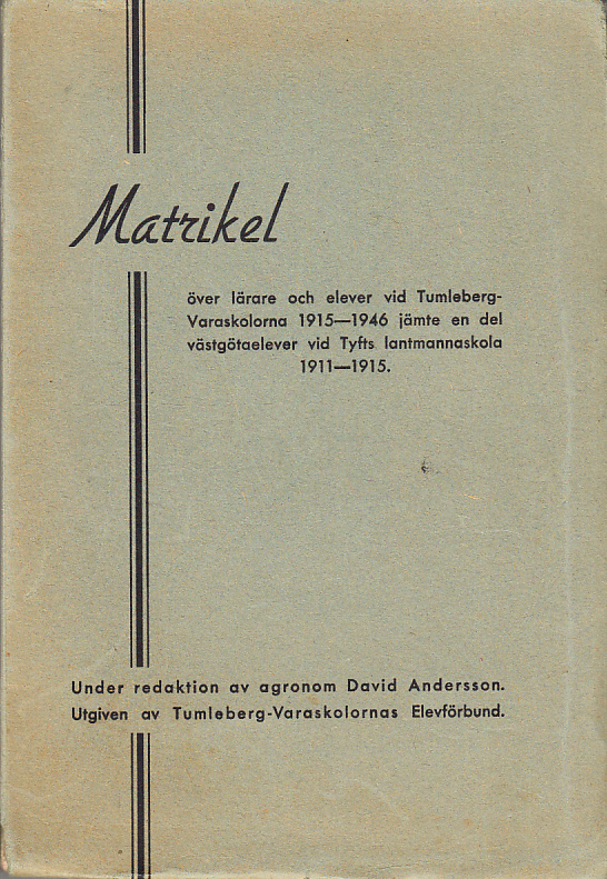 Matrikel över lärare och elever vid Tumleberg-Varaskolorna 1915-1946 jämte en del västgötaelever vid Tyfts lantmannaskola 1911-1915. Utg. av Tumleberg-Varaskolornas elevförbund.