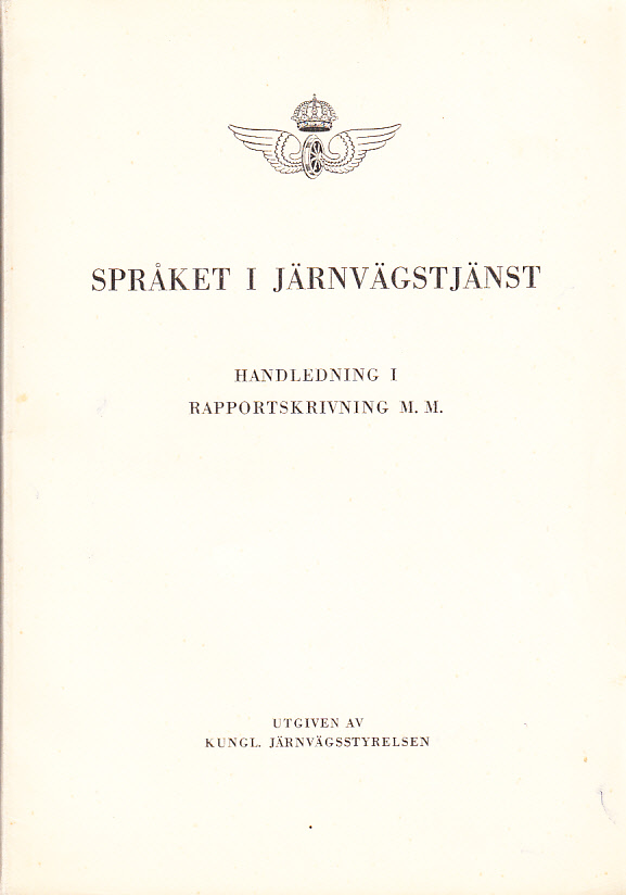 Språket i järnvägstjänst. Handledning i rapportskrivning m.m.