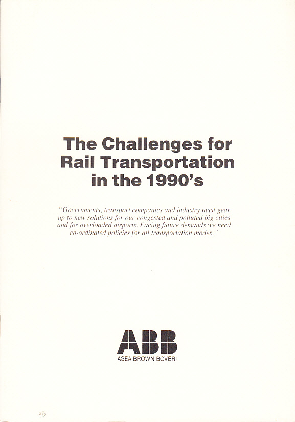 The Challenges for Rail Transportation in the 1990’s. [Utg. av] Asea Brown Boveri. [Omslagstitel].