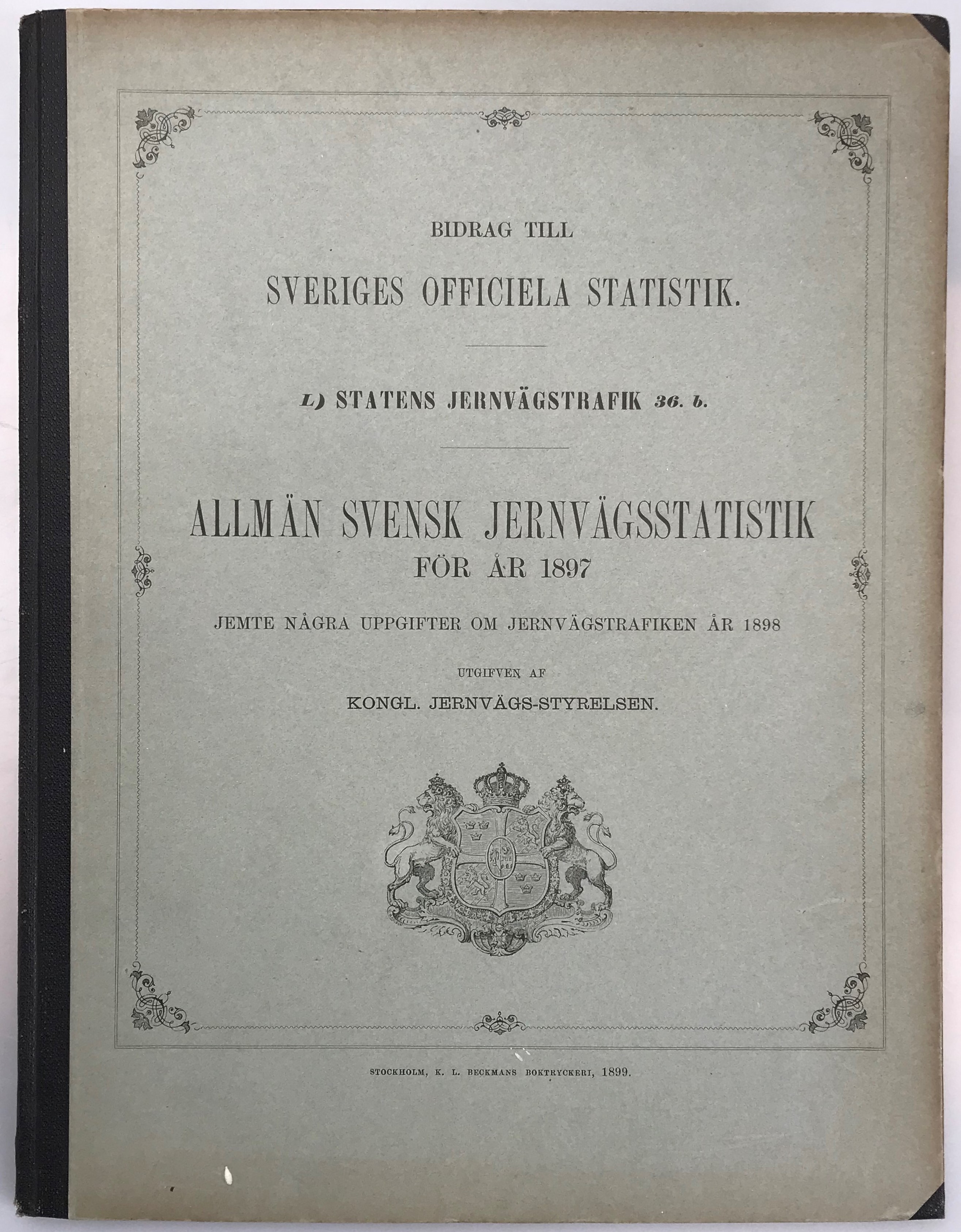 Allmän svensk jernvägsstatistik för år 1897. Jemte några uppgifter om jernvägstrafiken år 1898 utgifven av Kongl. Jernvägs-styrelsen. (Bidrag till Sveriges officiella statistik. L, Statens järnvägstrafik 36 b.).