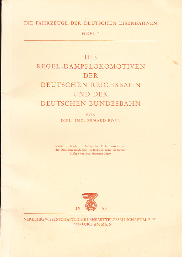 Die Regel-Dampflokomotiven der Deutschen Reichsbahn und der Deutschen Bundesbahn. Sechste neubearbeitete Auflage der ‘Einheitslokomotiven der Deutschen Reichsbahn im Bild’, in erster bis fünfter Auflage von Ing. Hermann Maey.