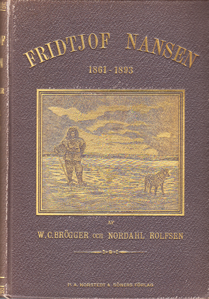Fridtjof Nansen 1861-1893, af W.C. Brøgger och Nordahl Rolfsen. Med bidrag af Gustaf Retzius, F. Richthofen, H. Mohn, Eduard von Toll, Aksel Arstal m.fl. Originalteckningar af Chr. Krogh, Otto Sinding och E. Werenskiold. Öfversatt af Gustaf Åsbrink.