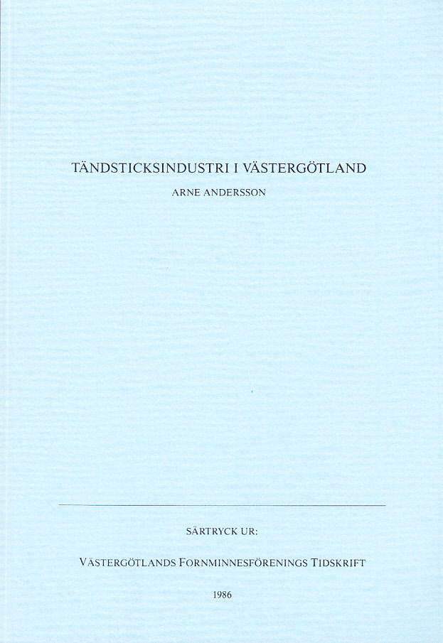 Tändsticksindustri i Västergötland. [Särtryck ur: Västergötlands fornminnesförenings tidskrift 1986].