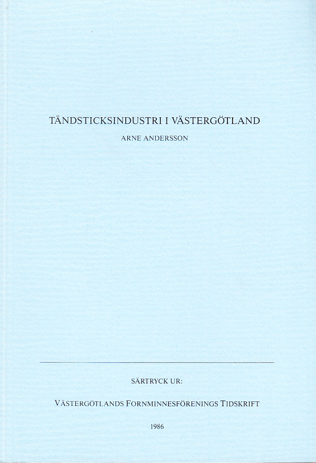 Tändsticksindustri i Västergötland. [Särtryck ur: Västergötlands fornminnesförenings tidskrift 1986].