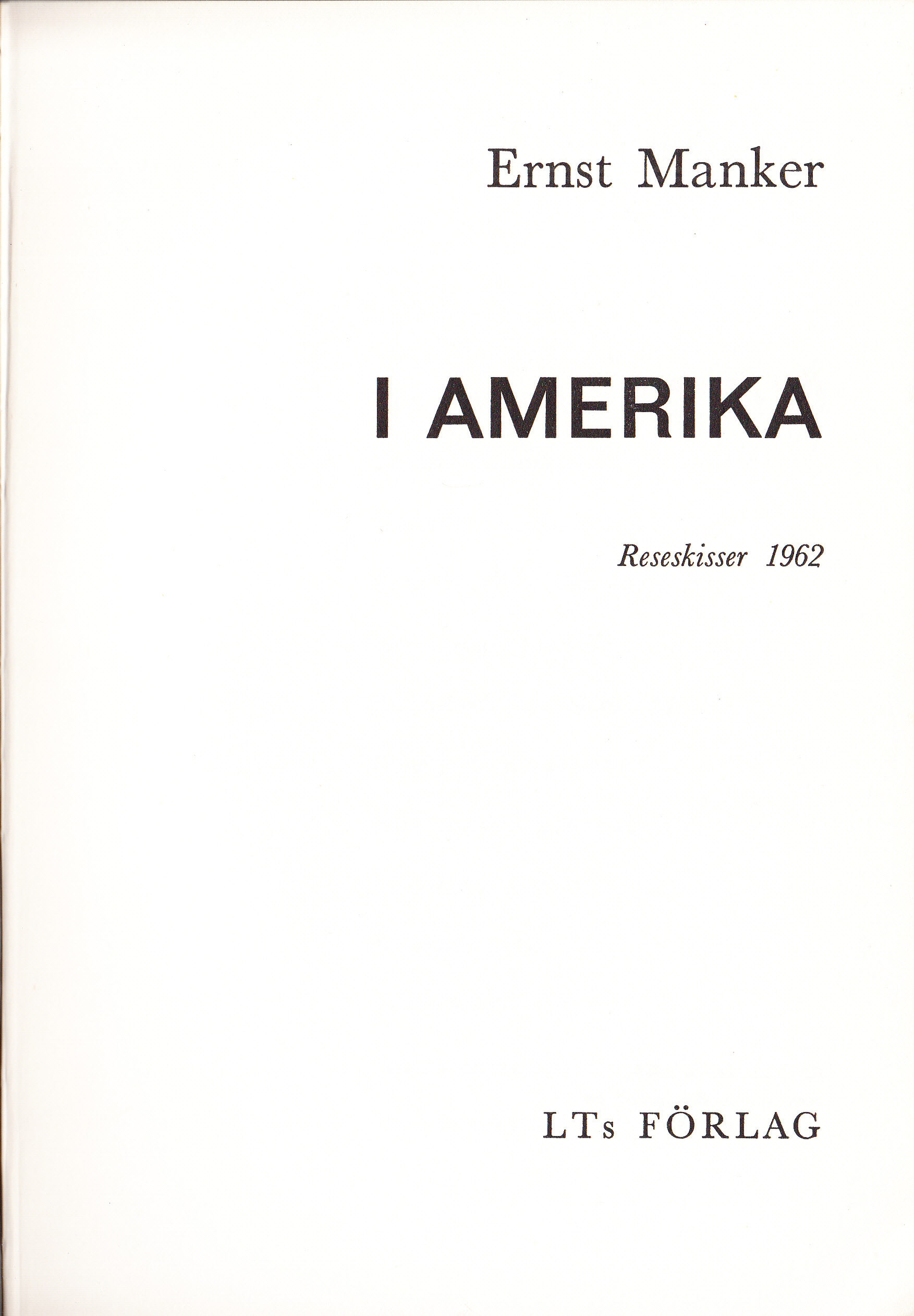 I Amerika. Reseskisser 1962. [Utg. av] LTs förlag.