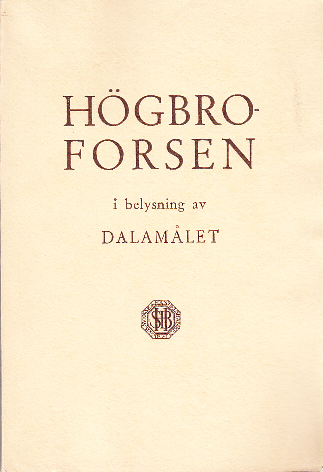 Högbroforsen i belysning av Dalamålet. En orientering utgiven av Aktiebolaget Svenska Handelsbanken.