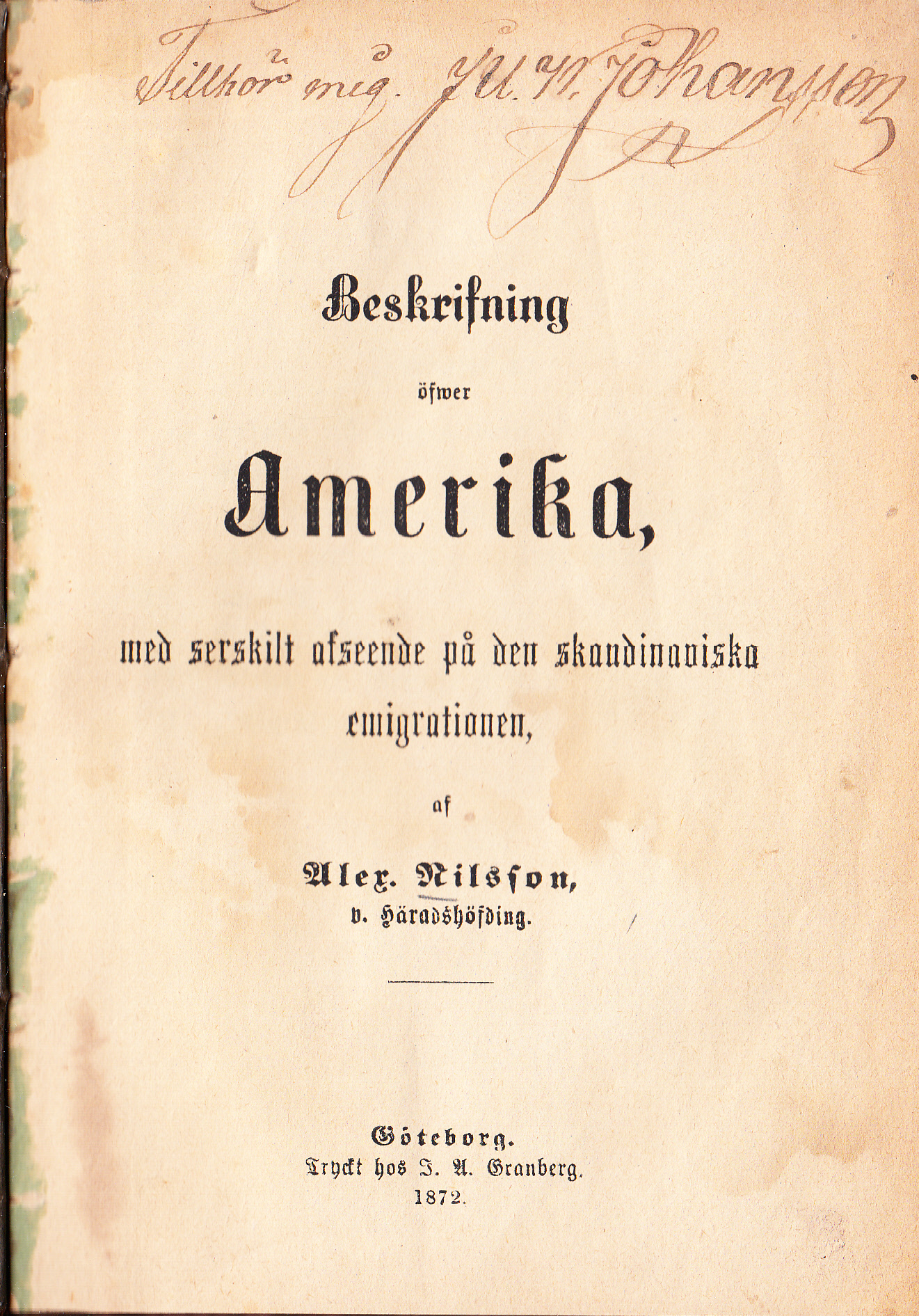 Beskrifning öfwer Amerika, med serskilt afseende på den skandinaviska emigrationen af Alex. Nilsson ...