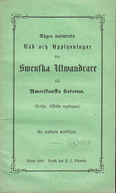 Några wälmenta råd och upplysningar för swenska utwandrare till amerikanska staterna. (Tredje, tillökta upplagan). En reskarta medföljer.