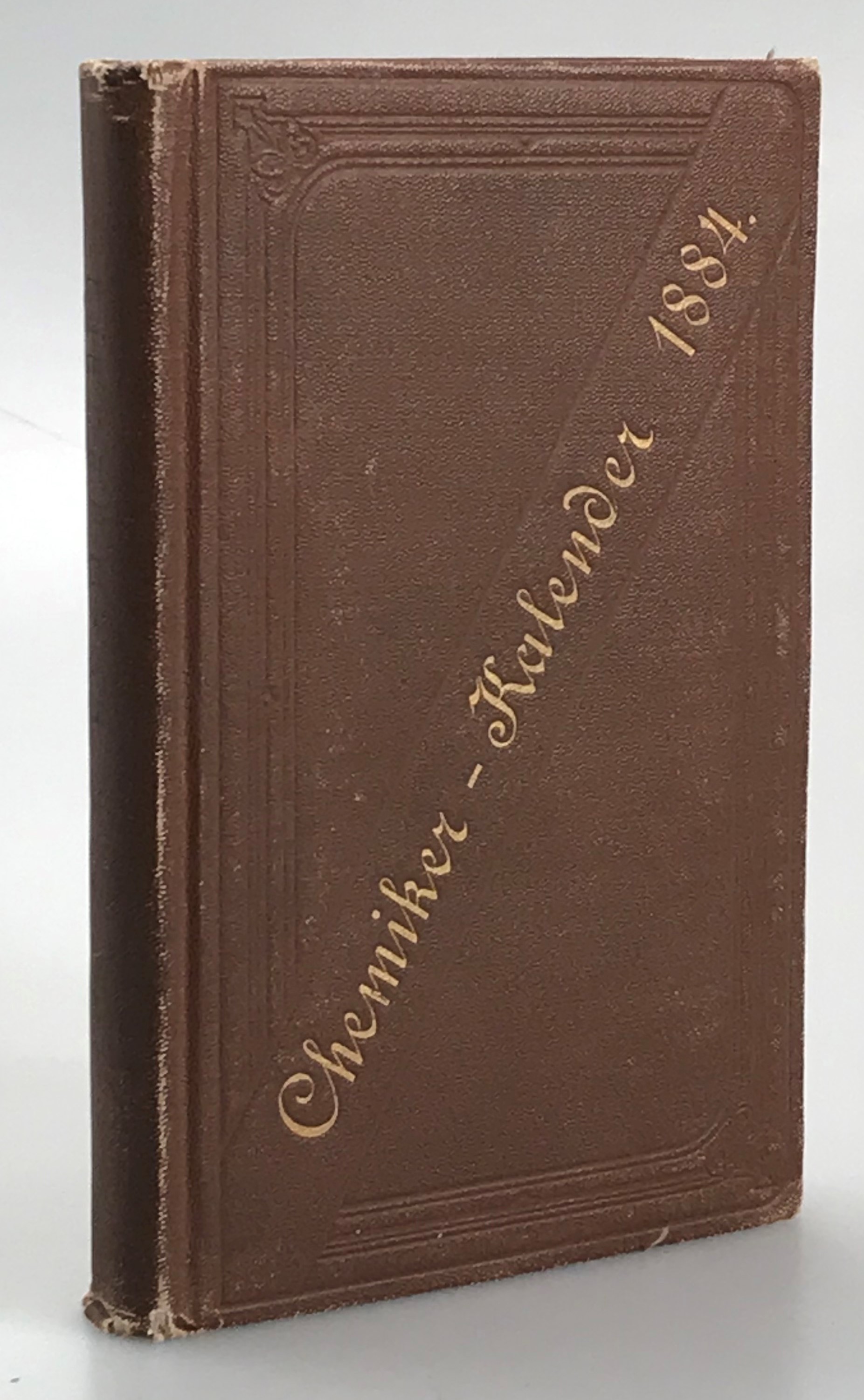 Chemiker-kalender 1884. Ein Hülfsbuch für Chemiker, Physiker, Mineralogen, Industrielle, Pharmaceuten, Hüttenmänner u.s.w. Fünfter Jahrgang. Mit einer Beilage.