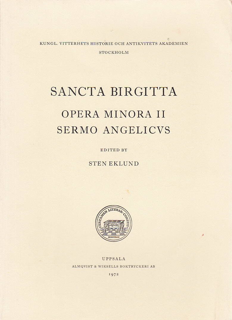Sancta Birgitta Opera Minora II sermo angelicvs. [Utg. av] Kungl. Vitterhets historie och antikvitets akademien, Stockholm.