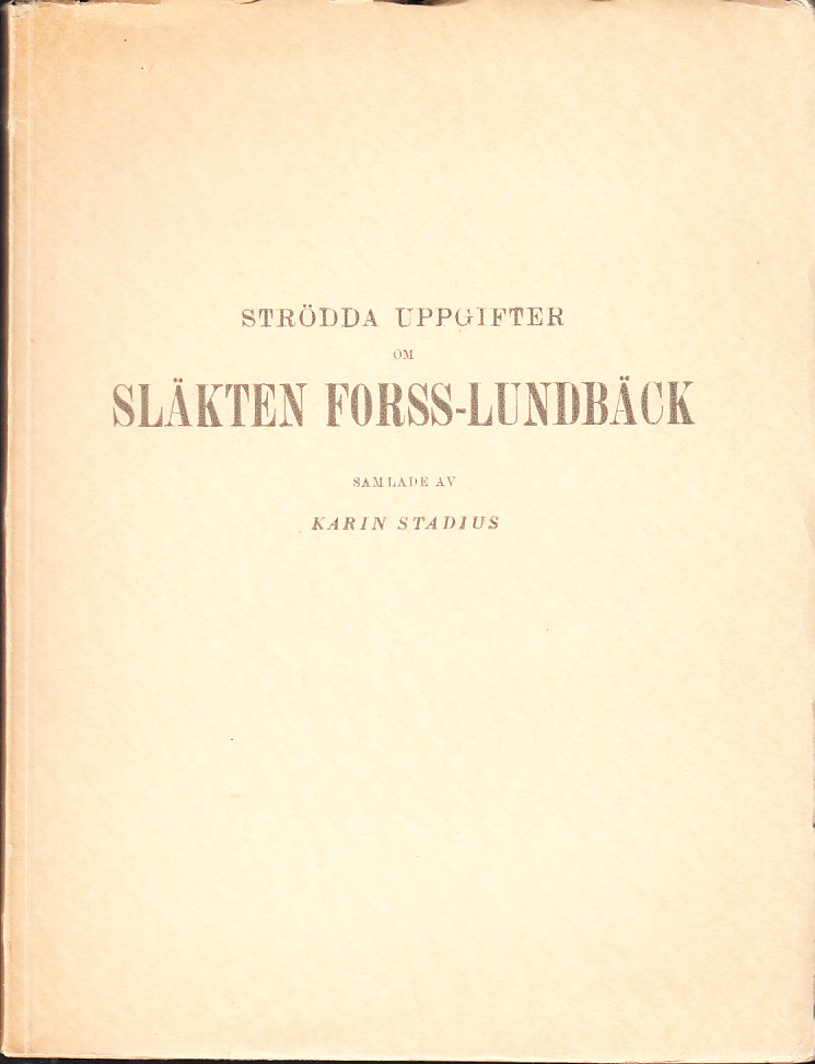Strödda uppgifter om släkten Forss-Lundbäck, samlade.